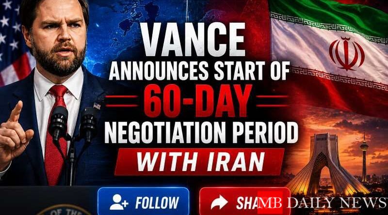 Vance Announces Start of 60-Day Negotiation Period with Iran