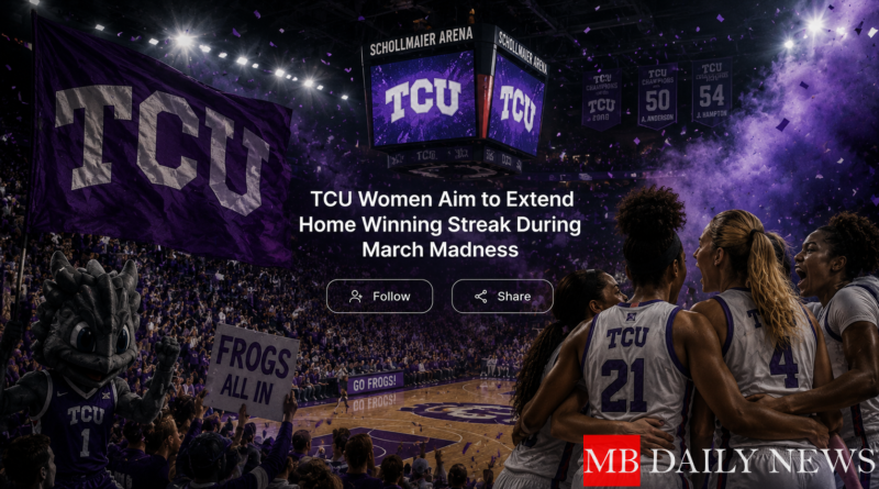 TCU Women Aim to Extend Home Winning Streak During March Madness