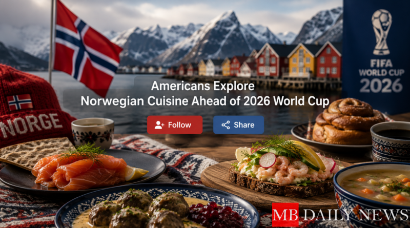Americans Explore Norwegian Cuisine Ahead of 2026 World Cup