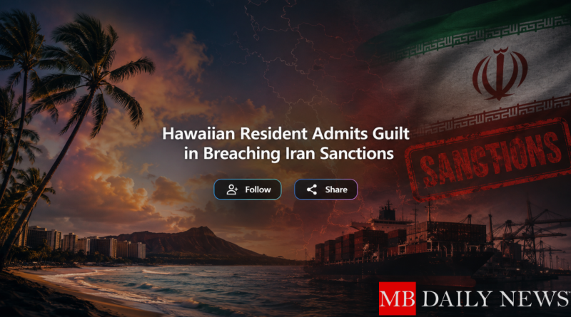 Hawaiian Resident Admits Guilt in Breaching Iran Sanctions