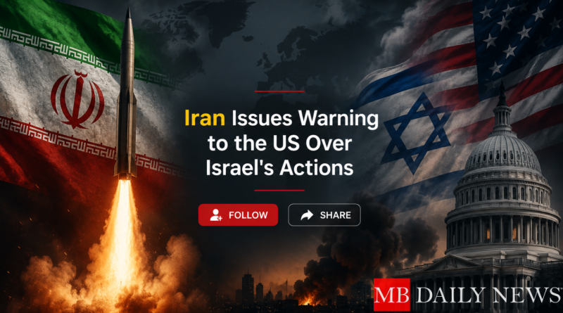 Iran Issues Warning to the US Over Israel's Actions