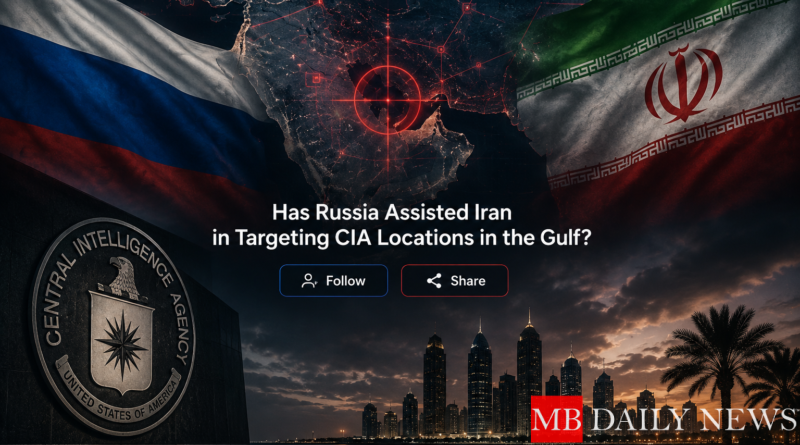 Has Russia Assisted Iran in Targeting CIA Locations in the Gulf?