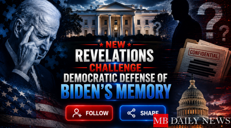New Revelations Challenge Democratic Defense of Biden's Memory