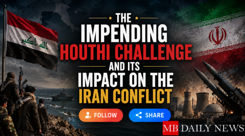 The Impending Houthi Challenge and Its Impact on the Iran Conflict