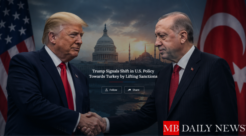 Trump Signals Shift in U.S. Policy Towards Turkey by Lifting Sanctions