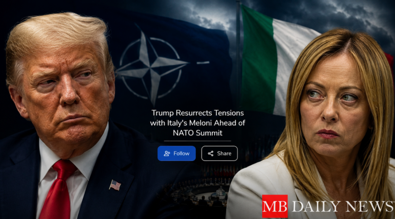 Trump Resurrects Tensions with Italy's Meloni Ahead of NATO Summit
