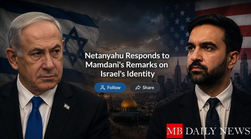 Netanyahu Responds to Mamdani's Remarks on Israel's Identity