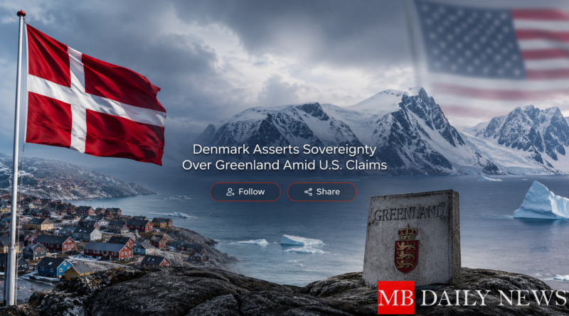 Denmark Asserts Sovereignty Over Greenland Amid U.S. Claims