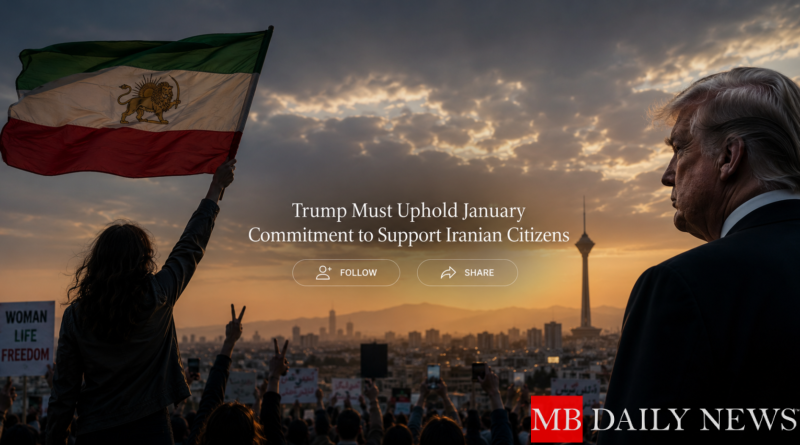 Trump Must Uphold January Commitment to Support Iranian Citizens