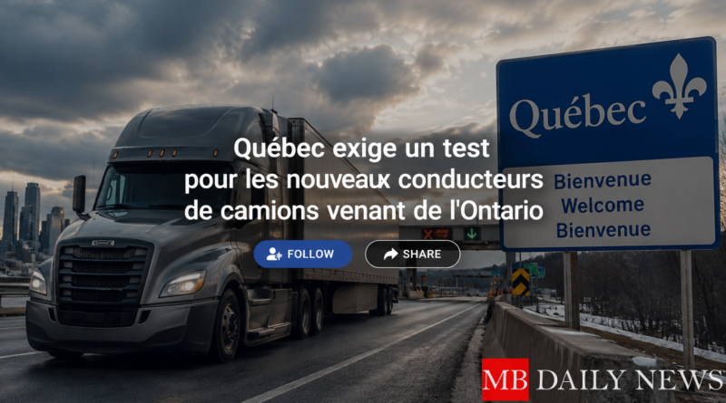 Québec exige un test pour les nouveaux conducteurs de camions venant de l'Ontario