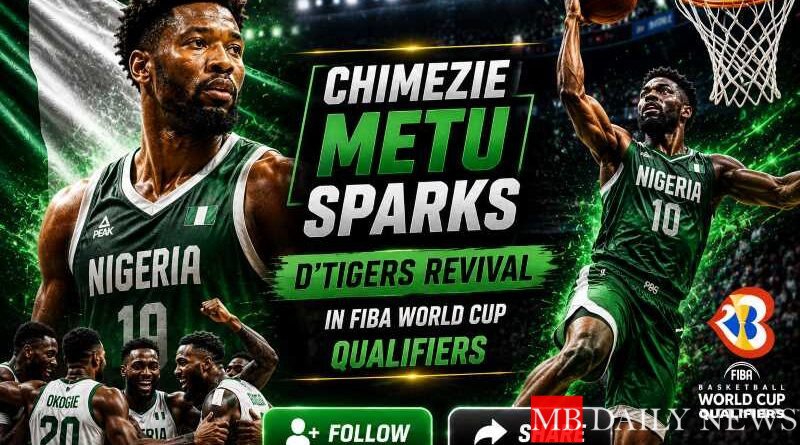 Chimezie Metu Sparks D'Tigers Revival in FIBA World Cup Qualifiers