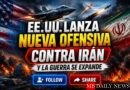 EE.UU. Lanza Nueva Ofensiva contra Irán y la Guerra se Expande