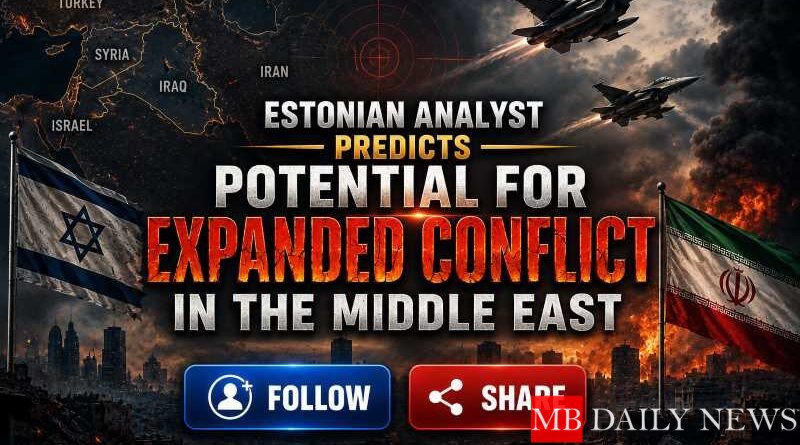 Estonian Analyst Predicts Potential for Expanded Conflict in the Middle East