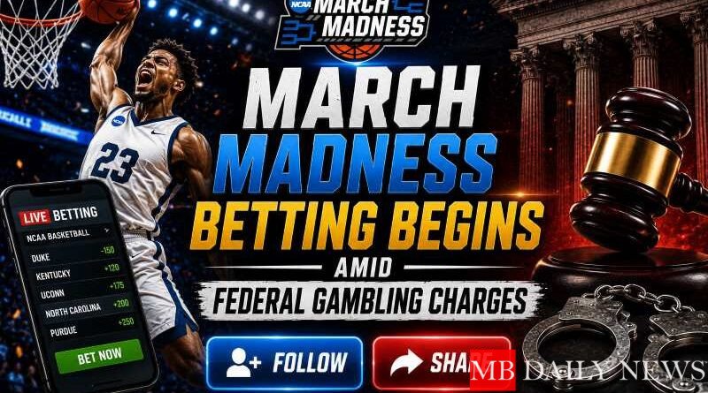 March Madness Betting Begins Amid Federal Gambling Charges