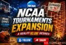NCAA Tournaments Expansion: A Reality No One Desired