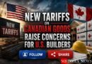 New Tariffs on Canadian Goods Raise Concerns for U.S. Builders