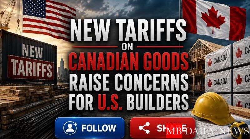 New Tariffs on Canadian Goods Raise Concerns for U.S. Builders