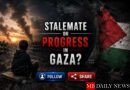 Stalemate or Progress in Gaza?
