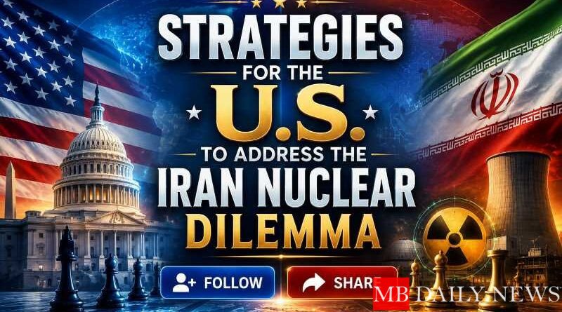 Strategies for the U.S. to Address the Iran Nuclear Dilemma