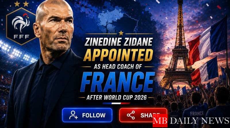 Zinedine Zidane Appointed as Head Coach of France After World Cup 2026