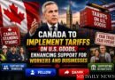 Canada to Implement Tariffs on U.S. Goods, Enhancing Support for Workers and Businesses