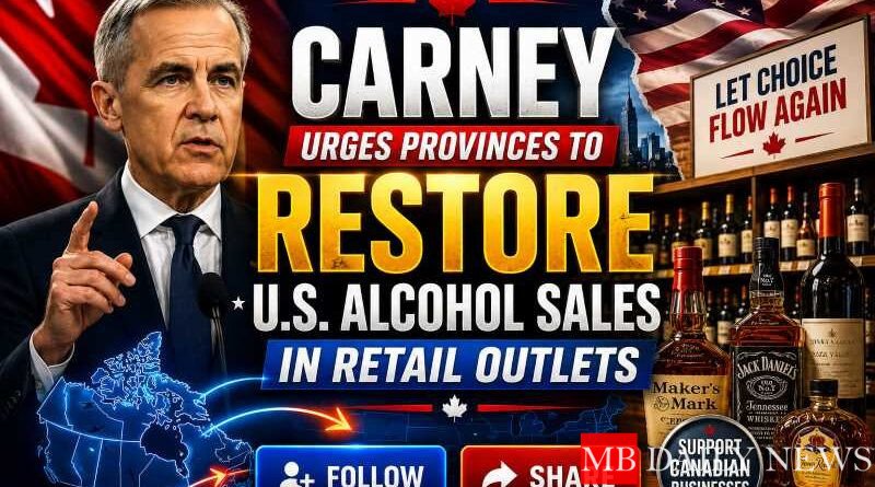Carney Urges Provinces to Restore U.S. Alcohol Sales in Retail Outlets