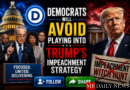 Democrats Will Avoid Playing Into Trump's Impeachment Strategy