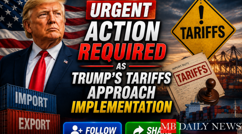 Urgent Action Required as Trump's Tariffs Approach Implementation