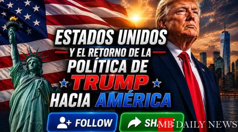 Estados Unidos y el retorno de la política de Trump hacia América