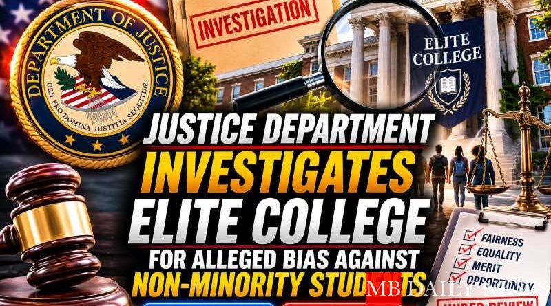 Justice Department Investigates Elite College for Alleged Bias Against Non-Minority Students