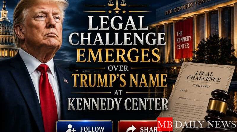 Legal Challenge Emerges Over Trump’s Name at Kennedy Center